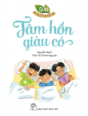 500 câu chuyện đạo đức - tâm hồn giàu có - Ảnh 2