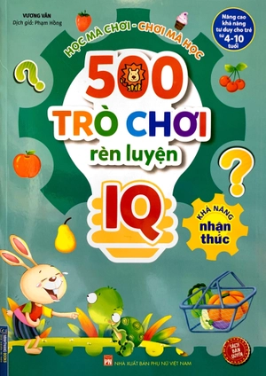 500 trò chơi rèn luyện iq (4-10 tuổi) - khả năng nhận thức - Ảnh 2