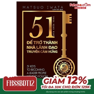 51 chìa khóa vàng để trở thành nhà lãnh đạo truyền cảm hứng