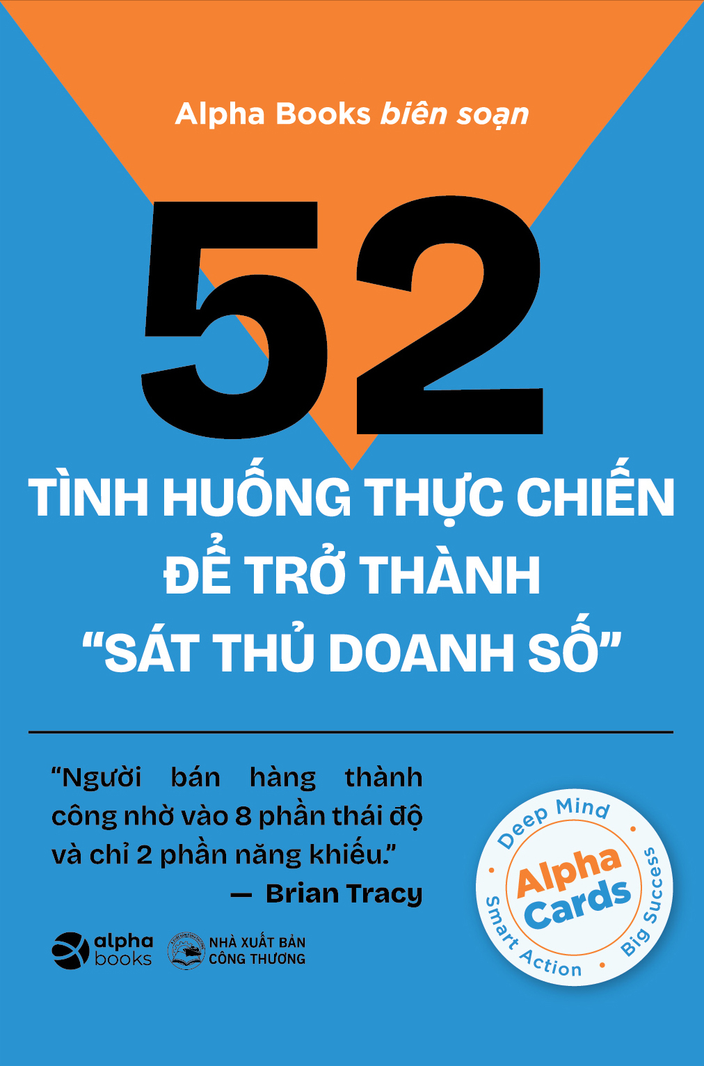 52 Tình Huống Thực Chiến Để Trở Thành “Sát Thủ Doanh Số” - Ảnh 2