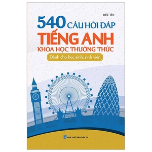 540 câu hỏi đáp tiếng anh khoa học thường thức dành cho học sinh - sinh viên - Ảnh 2