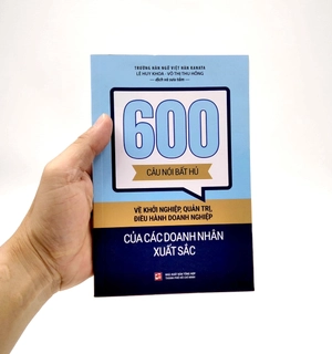 600 câu nói bất hủ về khởi nghiệp, quản trị, điều hành doanh nghiệp của các doanh nhân xuất sắc - Ảnh 7