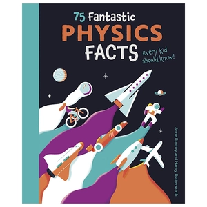 75 fantastic physics facts every kid should know!