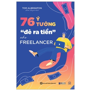 76 ý tưởng “đẻ ra tiền” cho freelancer - Ảnh 2