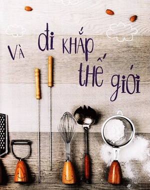 80 ngày ăn khắp thế giới - một cuốn sách nấu ăn - phiêu lưu đầu tiên dành cho trẻ em (tái bản 2019) - Ảnh 9