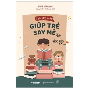 9 phương pháp giúp trẻ say mê việc học tập - Ảnh 2