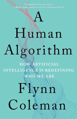 a human algorithm - how artificial intelligence is redefining who we are - Ảnh 2