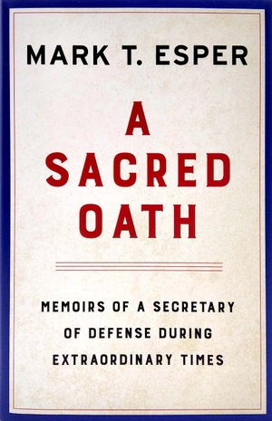 a sacred oath: memoirs of a secretary of defense during extraordinary times - Ảnh 3