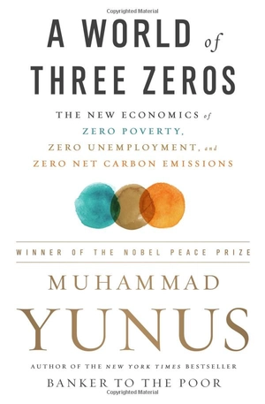 a world of three zeros: the new economics of zero poverty, zero unemployment, and zero net carbon emissions - Ảnh 2