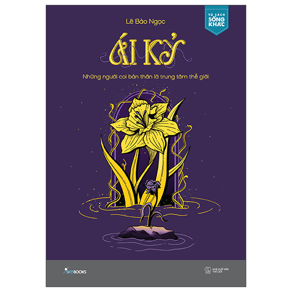 Ái Kỷ - Những Người Coi Bản Thân Là Trung Tâm Thế Giới