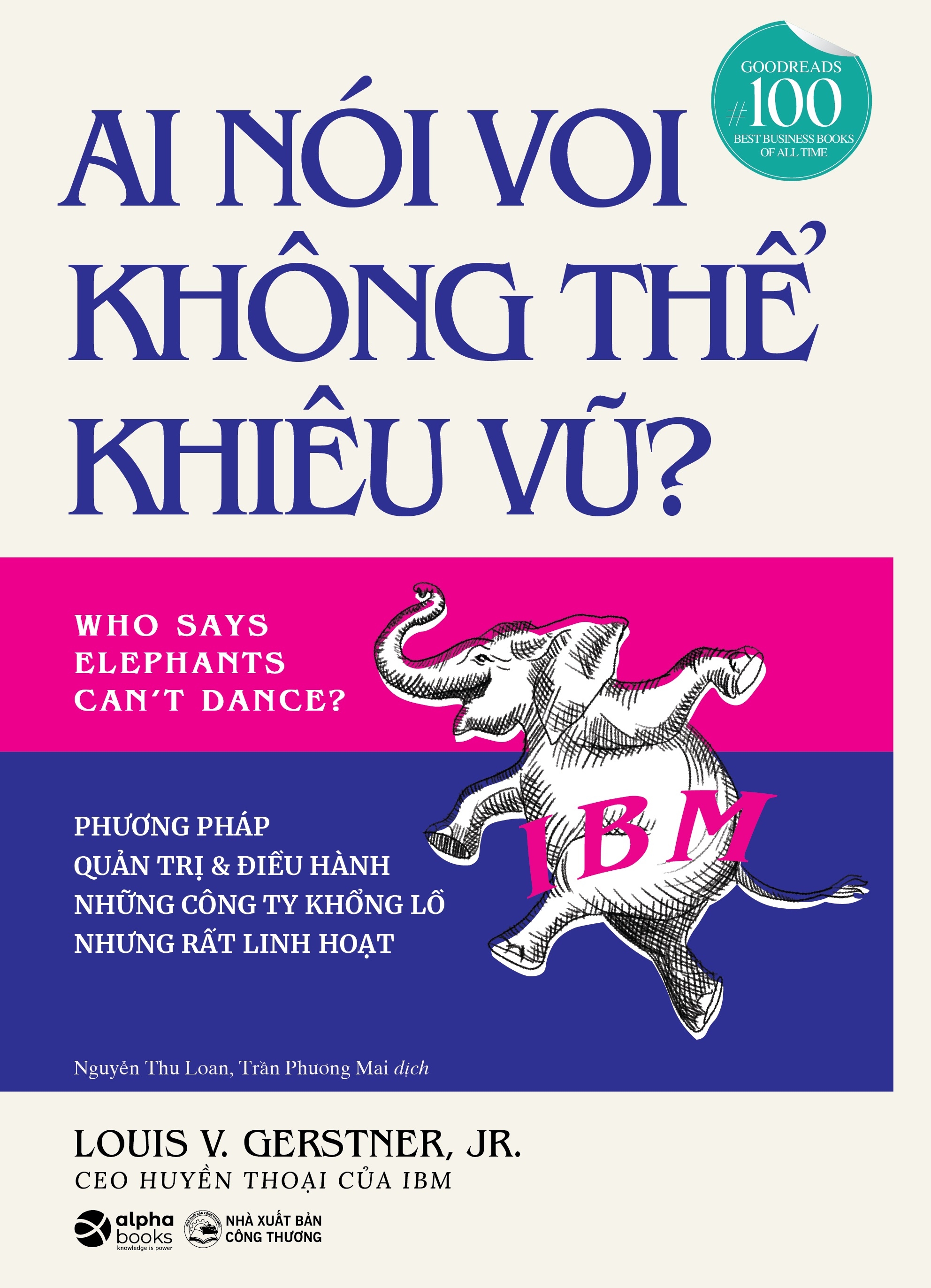 ai nói voi không thể khiêu vũ - phương pháp quản trị và điều hành những công ty khổng lồ nhưng rất linh hoạt - Ảnh 2