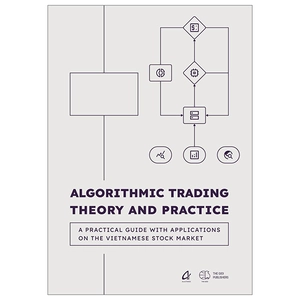 algorithmic trading theory and practice - a practical guide with applications on the vietnamese stock market