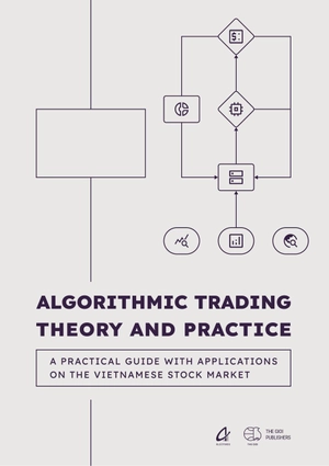 algorithmic trading theory and practice - a practical guide with applications on the vietnamese stock market - Ảnh 2