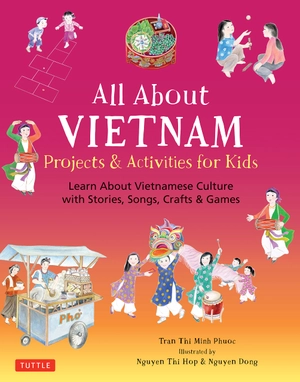 all about vietnam: projects & activities for kids: learn about vietnamese culture with stories, songs, crafts and games - Ảnh 2