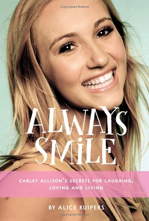 always smile: carley allison's secrets for laughing, loving and living - Ảnh 2