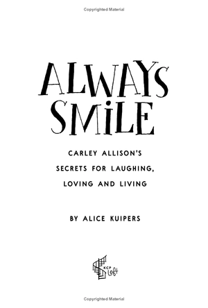 always smile: carley allison's secrets for laughing, loving and living - Ảnh 3