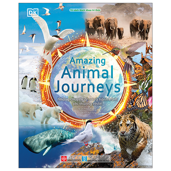 amazing animal journeys - những chuyến di cư và hành trình phi thường nhất! - bìa cứng