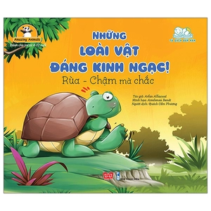 amazing animals - những loài vật đáng kinh ngạc! - rùa - chậm mà chắc (tái bản)