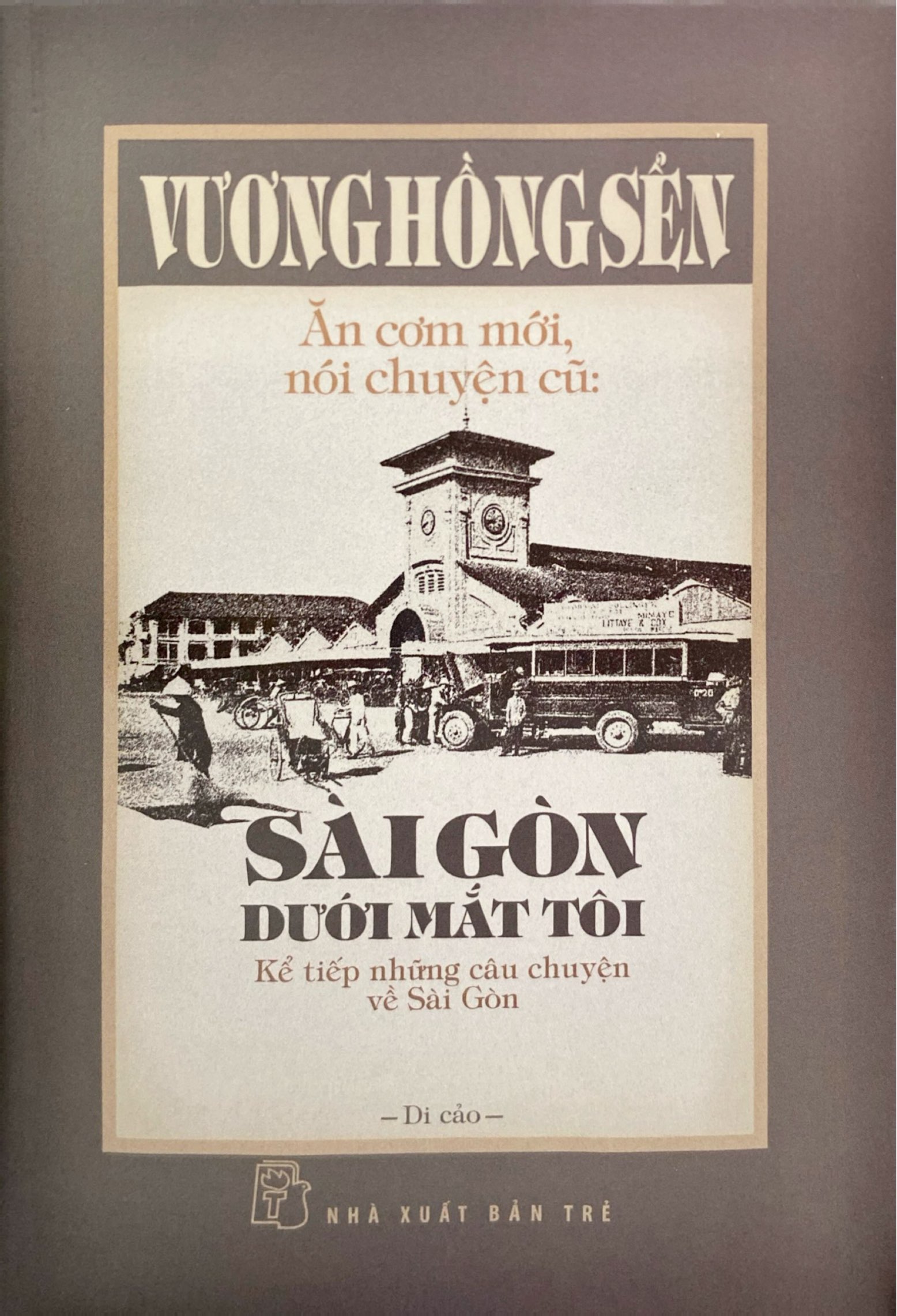 Ăn Cơm Mới, Nói Chuyện Cũ - Sài Gòn Dưới Mắt Tôi - Kể Tiếp Những Câu Chuyện Về Sài Gòn - Bìa Cứng - Ảnh 2