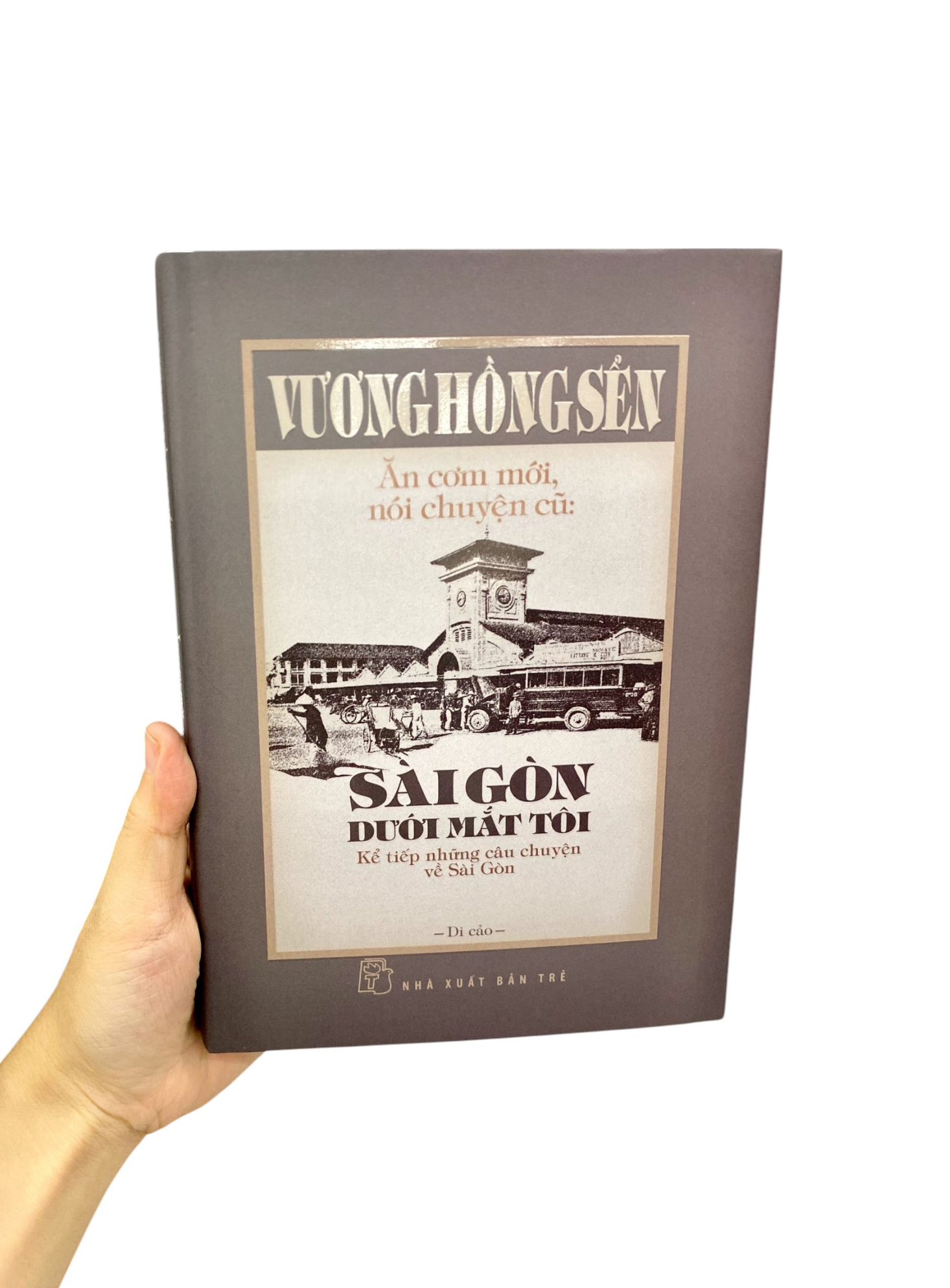 Ăn Cơm Mới, Nói Chuyện Cũ - Sài Gòn Dưới Mắt Tôi - Kể Tiếp Những Câu Chuyện Về Sài Gòn - Bìa Cứng - Ảnh 9