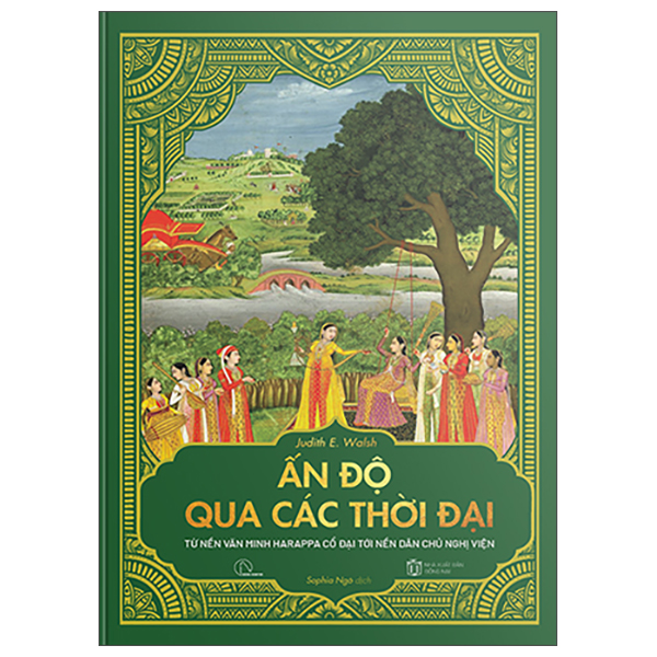 Ấn Độ Qua Các Thời Đại - Từ Nền Văn Minh Harappa Cổ Đại Tới Nền Dân Chủ Nghị Viện - Bìa Cứng