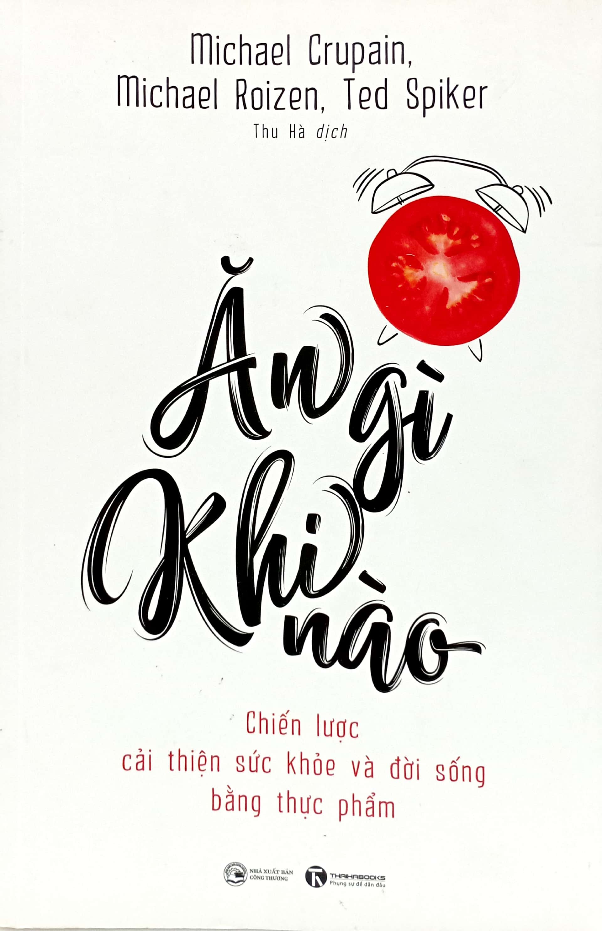 ăn gì khi nào - chiến lược cải thiện sức khỏe và đời sống bằng thực phẩm - Ảnh 2