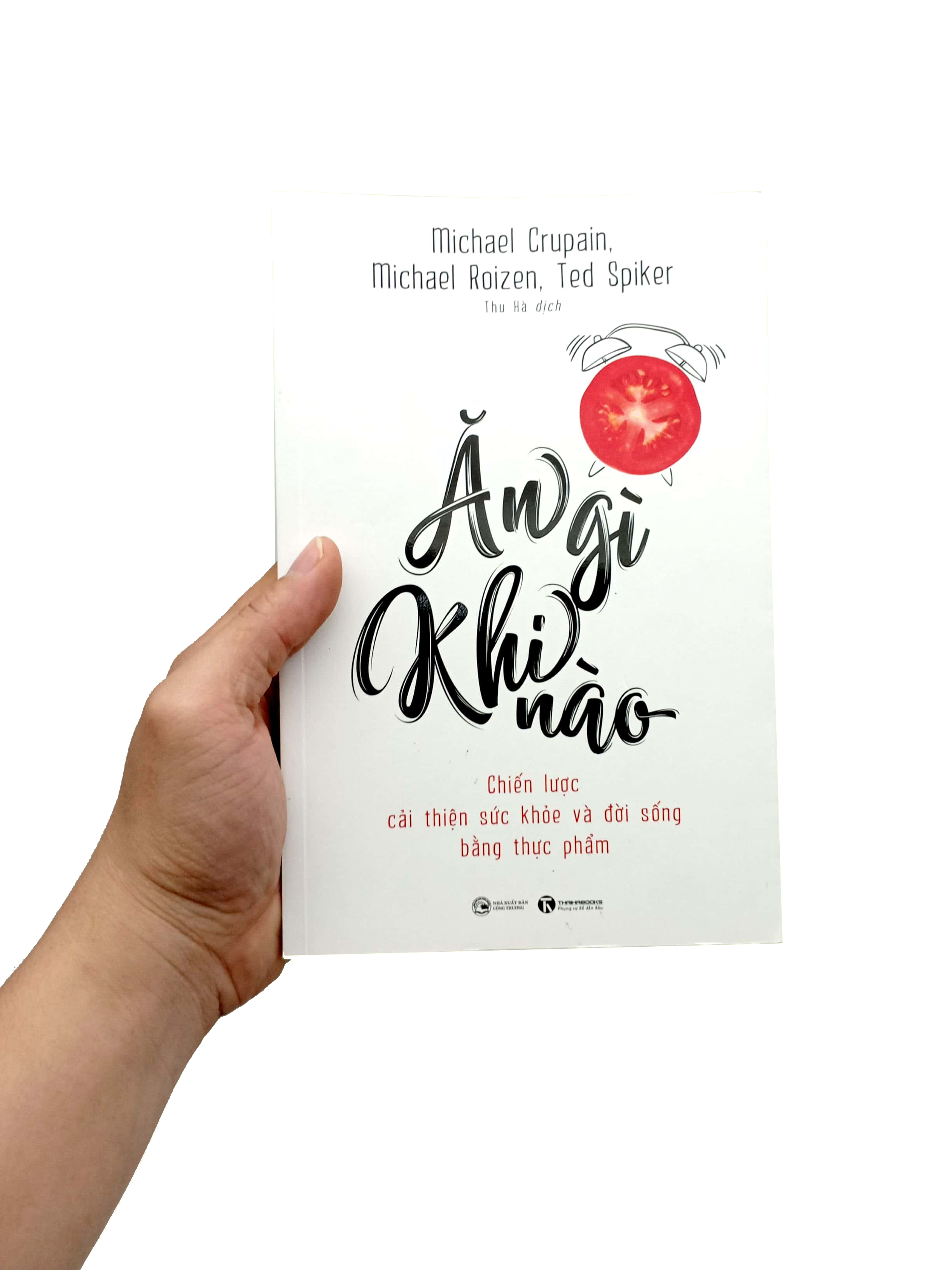 ăn gì khi nào - chiến lược cải thiện sức khỏe và đời sống bằng thực phẩm - Ảnh 7