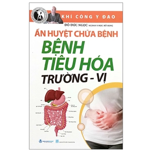 ấn huyết chữa bệnh bệnh tiêu hóa trường - vị (tái bản 2025)