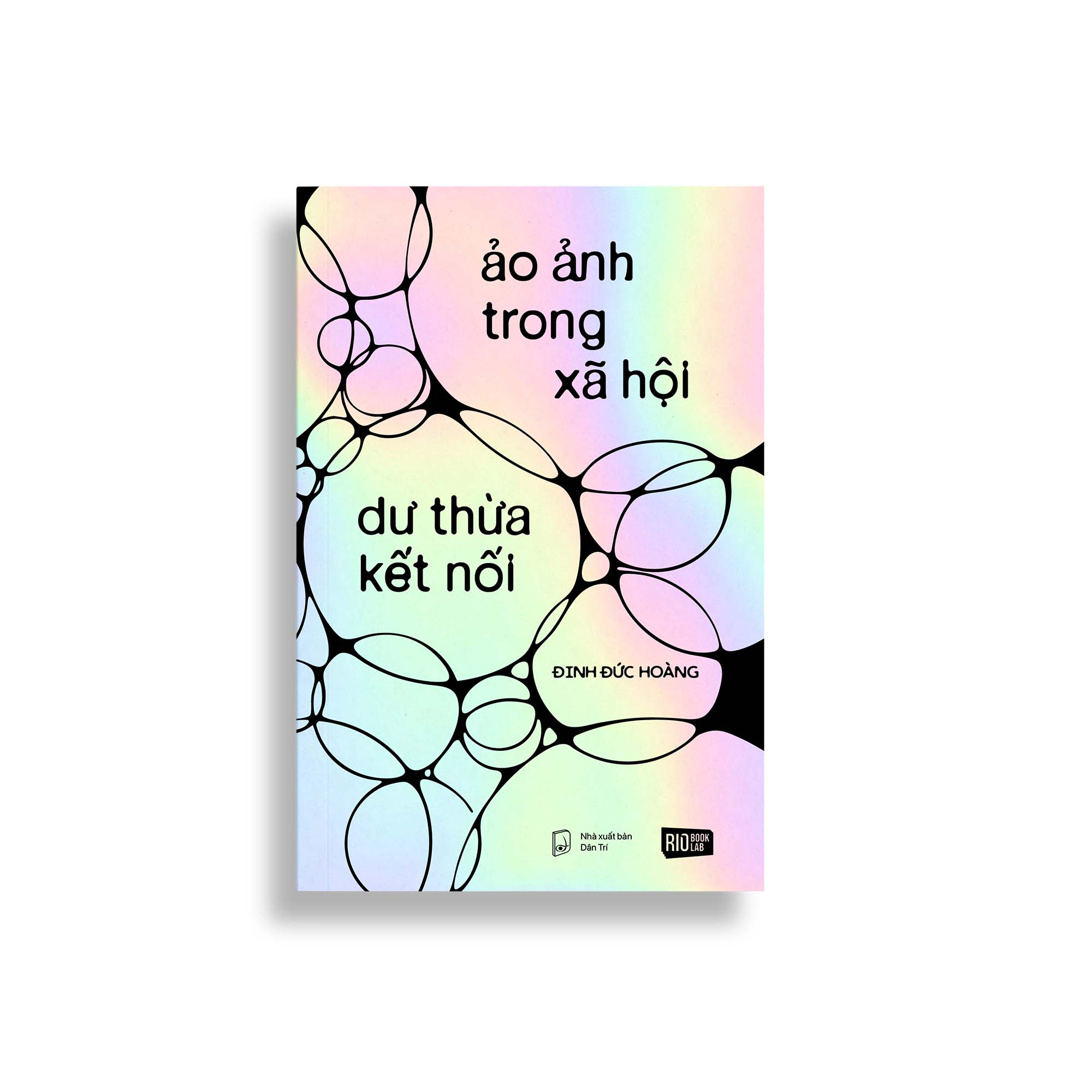 Ảo Ảnh Trong Xã Hội - Dư Thừa Kết Nối' - Ảnh 2