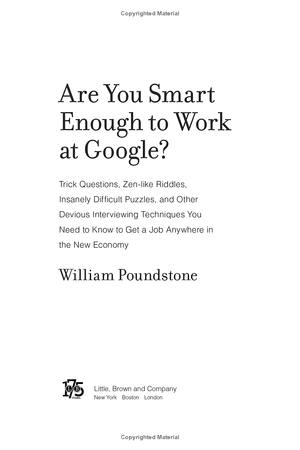 are you smart enough to work at google?: trick questions, zen-like riddles, insanely difficult puzzles, and other devious interviewing techniques you ... know to get a job anywhere in the new economy - Ảnh 7