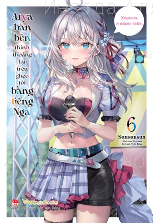 arya bàn bên thỉnh thoảng lại trêu ghẹo tôi bằng tiếng nga - tập 6 - tặng kèm bookmark bế hình + bìa áo bonus - Ảnh 3