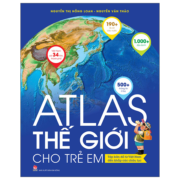 Atlas Thế Giới Cho Trẻ Em - Tập Bản Đồ Từ Việt Nam Đến Khắp Các Châu Lục