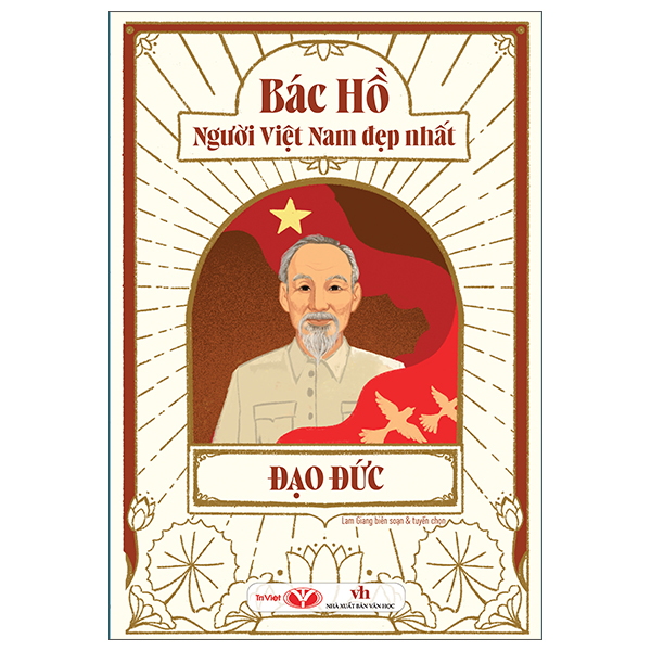 Bác Hồ - Người Việt Nam Đẹp Nhất - Đạo Đức