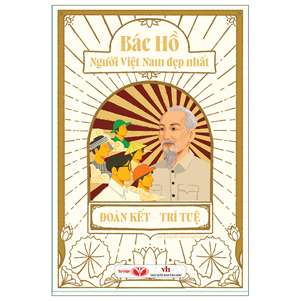 Bác Hồ - Người Việt Nam Đẹp Nhất - Đoàn Kết-Trí Tuệ