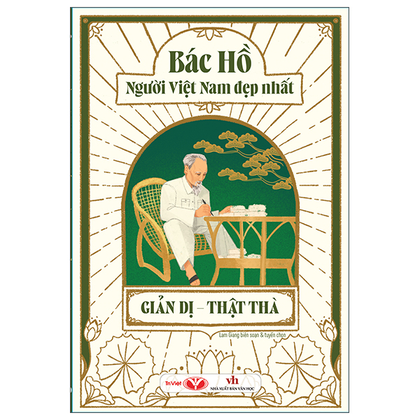 Bác Hồ - Người Việt Nam Đẹp Nhất - Giản Dị-Thật Thà