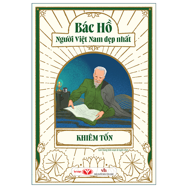 Bác Hồ - Người Việt Nam Đẹp Nhất - Khiêm Tốn