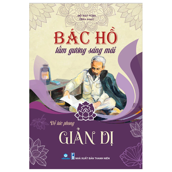 Bác Hồ Tấm Gương Sáng Mãi - Về Tác Phong Giản Dị (Tái Bản 2025)