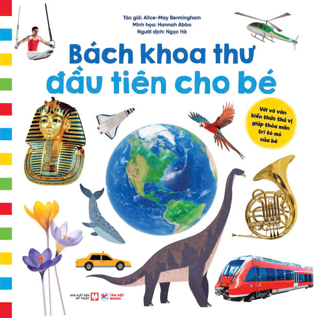 Bách Khoa Thư Đầu Tiên Cho Bé - Với Vô Vàn Kiến Thức Thú Vị Giúp Thỏa Mãn Trí Tò Mò Của Bé - Ảnh 2