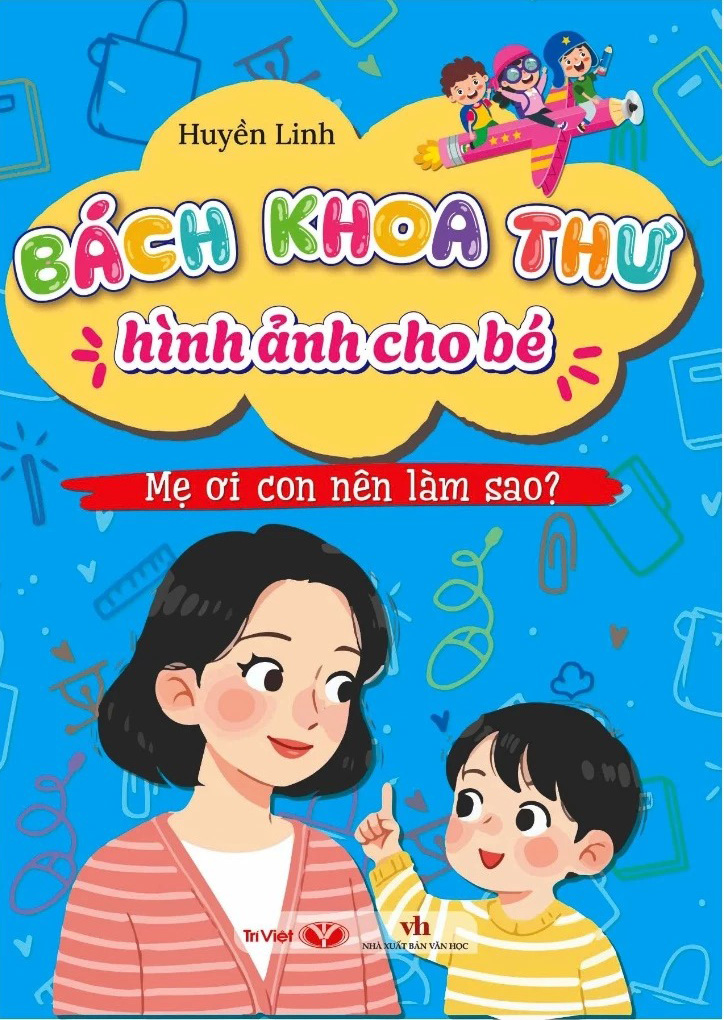 Bách Khoa Thư Hình Ảnh Cho Bé - Mẹ Ơi Con Nên Làm Sao? - Ảnh 2