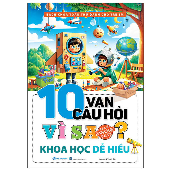 Bách Khoa Toàn Thư Dành Cho Trẻ Em - 10 Vạn Câu Hỏi Vì Sao - Khoa Học Dễ Hiểu (Tái Bản 2025)