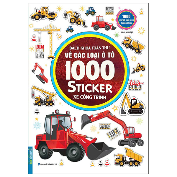 bách khoa toàn thư về các loại ô tô - 1000 miếng dán hình thông minh - xe công trình (tái bản 2023)