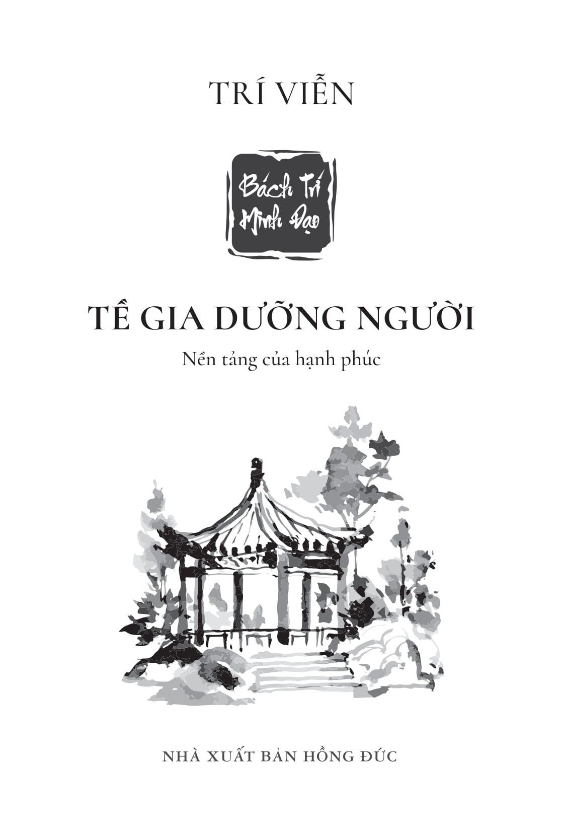 Bách Trí Minh Đạo - Tề Gia Dưỡng Người - Nền Tảng Của Hạnh Phúc - Ảnh 2
