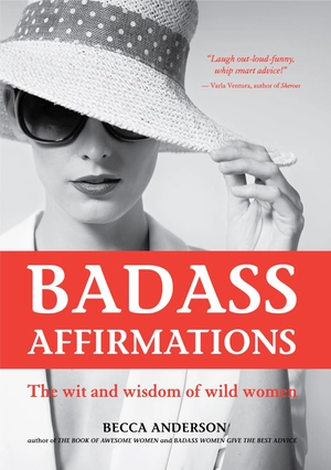 badass affirmations: the wit and wisdom of wild women - Ảnh 12