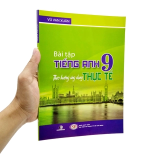 bài tập tiếng anh 9 - theo hướng ứng dụng thực tế - Ảnh 7