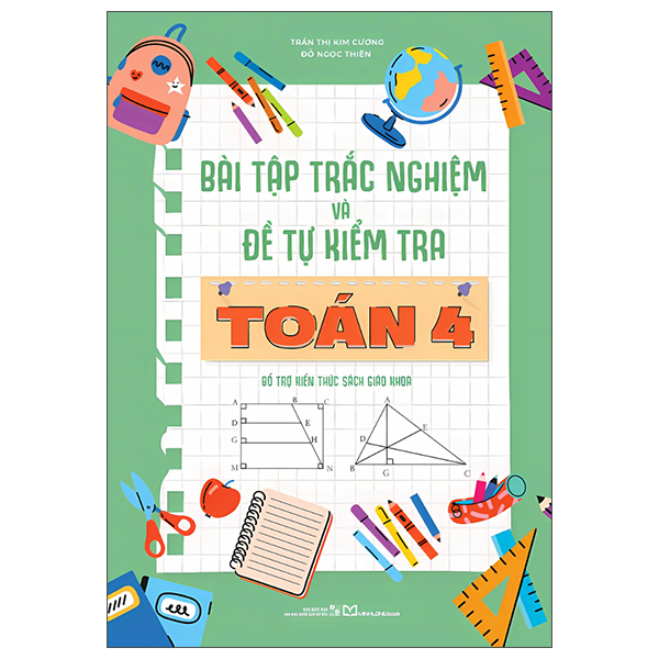 Bài Tập Trắc Nghiệm Và Đề Tự Kiểm Tra Toán 4 - Bổ Trợ Kiến Thức Sách Giáo Khoa (Tái Bản 2025)
