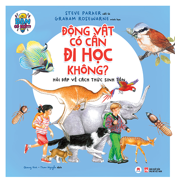 bạn có biết: động vật có cần đi học không? - hỏi đáp về cách thức sinh tồn - Ảnh 2
