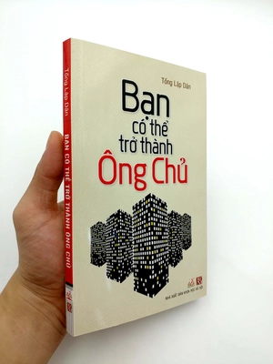 bạn có thể trở thành ông chủ - Ảnh 10