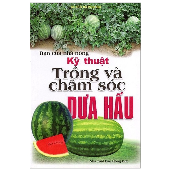 bạn của nhà nông: kỹ thuật trồng và chăm sóc dưa hấu (tái bản) - Ảnh 2