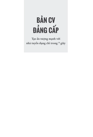 bản cv đẳng cấp - tạo ấn tượng mạnh với nhà tuyển dụng chỉ trong 7 giây - Ảnh 3
