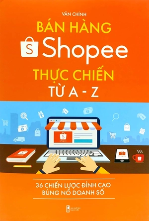 bán hàng shopee thực chiến từ a-z - 36 chiến lược đỉnh cao bùng nổ doanh số (tái bản) - Ảnh 3